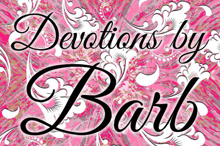 Devotions by Barb -- March 11, 2024